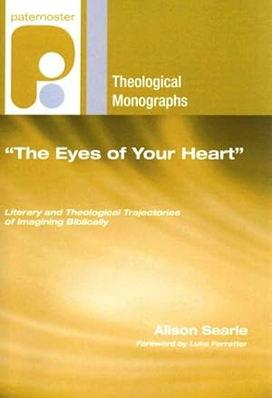 Immagine del venditore per Eyes of Your Heart : Literary and Theological Trajectories of Imagining Biblically venduto da GreatBookPrices