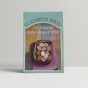 Seller image for An Omelette and a Glass of Wine for sale by John Atkinson Books ABA ILAB PBFA