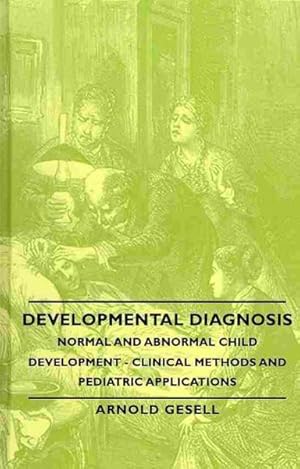 Seller image for Developmental Diagnosis : Normal and Abnormal Child Development: Clinical Methods and Pediatric Applications for sale by GreatBookPrices