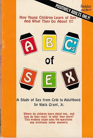 Imagen del vendedor de ABC's of Sex: A Study of Sex from Crib to Adulthood a la venta por Twice Sold Tales, Capitol Hill