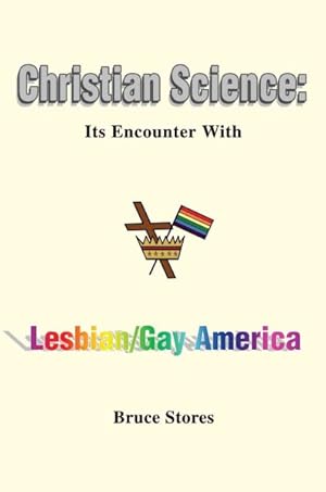 Imagen del vendedor de Christian Science : Its Encounter With Lesbian & Gay America a la venta por GreatBookPrices