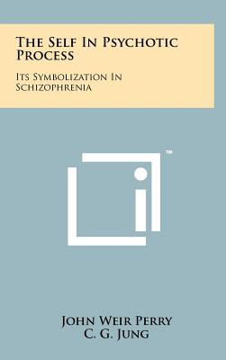 Seller image for The Self In Psychotic Process: Its Symbolization In Schizophrenia (Hardback or Cased Book) for sale by BargainBookStores