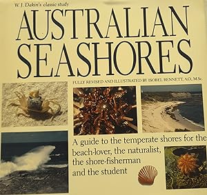 W. J. Dakin's Classic Study Australian Seashores: A Guide to the Temperate Shores for the Beach-l...