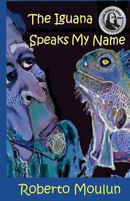 Immagine del venditore per The Iguana Speaks My Name: Plus Ten Backyard Stories From Panimache (Paperback or Softback) venduto da BargainBookStores