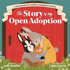 Imagen del vendedor de Story of My Open Adoption : A Storybook for Children Adopted at Birth a la venta por GreatBookPrices