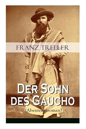 Seller image for Der Sohn Des Gaucho (Abenteuerroman) : Geschichten Aus Den Argentinischen B Rgerkriegen -Language: german for sale by GreatBookPrices