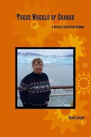 Seller image for These Wheels of Change: A Special Education Memoir for sale by GreatBookPrices