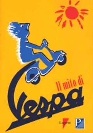 Image du vendeur pour Il mito di Vespa. mis en vente par FIRENZELIBRI SRL