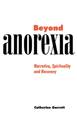 Image du vendeur pour Beyond Anorexia: Narrative, Spirituality and Recovery (Paperback or Softback) mis en vente par BargainBookStores