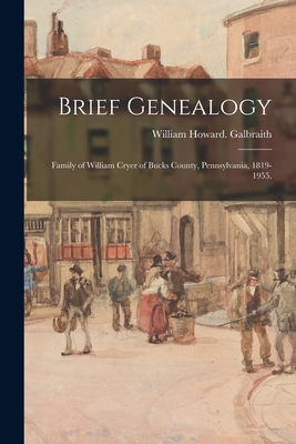 Imagen del vendedor de Brief Genealogy: Family of William Cryer of Bucks County, Pennsylvania, 1819-1955. (Paperback or Softback) a la venta por BargainBookStores