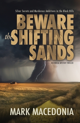 Seller image for Beware the Shifting Sands: Silver Secrets & Murderous Ambitions in the Black Hills (Paperback or Softback) for sale by BargainBookStores