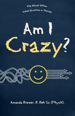 Seller image for Am I Crazy?: The Most Often Asked Question in Therapy (Paperback or Softback) for sale by BargainBookStores