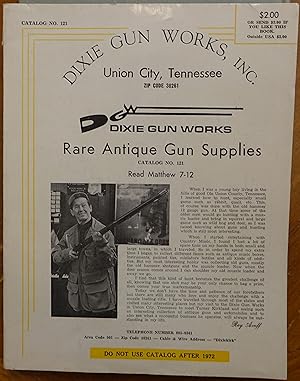 Seller image for Dixie Gun Works, Inc.: Rare Antique Gun Supplies - Catalogue No. 121 - 1972 for sale by Faith In Print