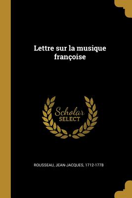 Imagen del vendedor de Lettre sur la musique fran�oise (Paperback or Softback) a la venta por BargainBookStores