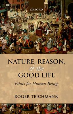 Seller image for Nature, Reason, and the Good Life: Ethics for Human Beings (Paperback or Softback) for sale by BargainBookStores