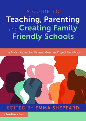 Seller image for A Guide to Teaching, Parenting and Creating Family Friendly Schools: The MaternityTeacher PaternityTeacher Project Handbook (Paperback or Softback) for sale by BargainBookStores