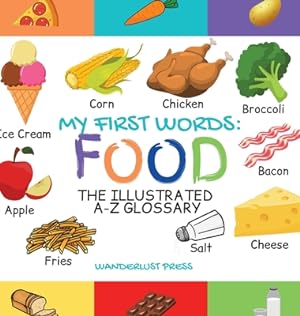 Seller image for My First Words: Foods: The Illustrated A-Z Glossary Of Food & Drink For Preschoolers (Hardback or Cased Book) for sale by BargainBookStores