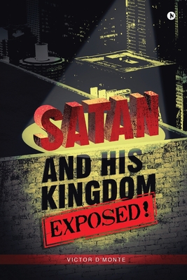Image du vendeur pour Satan and His Kingdom Exposed! (Paperback or Softback) mis en vente par BargainBookStores