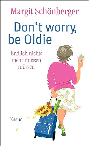 Seller image for Don't worry, be Oldie: Endlich nichts mehr mssen mssen for sale by Gabis Bcherlager