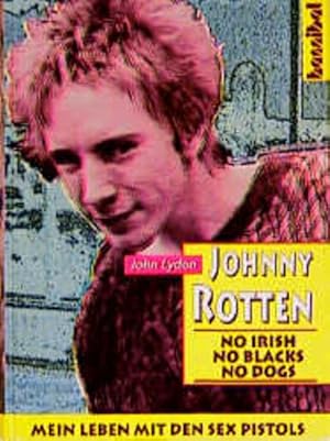Bild des Verkufers fr Johnny Rotten : No Irish, No Blacks, No Dogs. Die autorisierte Autobiographie. Mein Leben mit den Sex Pistols Mein Leben mit den Sex Pistols zum Verkauf von Antiquariat Mander Quell
