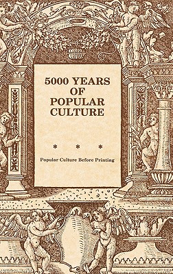 Seller image for 5000 Years of Popular Culture: Popular Culture before Printing (Hardback or Cased Book) for sale by BargainBookStores