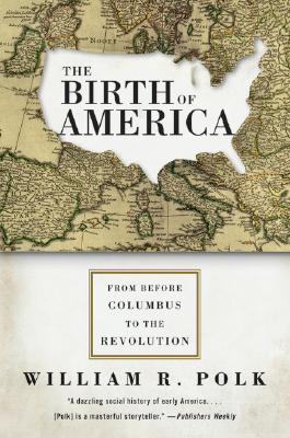 Image du vendeur pour The Birth of America: From Before Columbus to the Revolution (Paperback or Softback) mis en vente par BargainBookStores