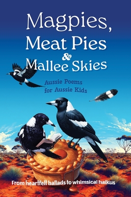 Bild des Verkufers fr Magpies, Meat Pies and Mallee Skies: Aussie Poems for Aussie Kids - from Heartfelt Ballads to Whimsical Haikus (Paperback or Softback) zum Verkauf von BargainBookStores