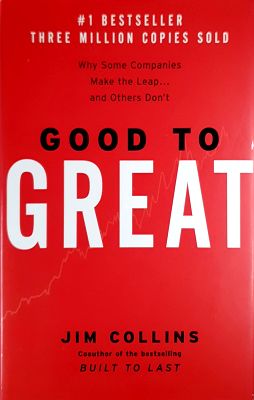 Good To Great: Why Some Companies Make The Leap And Others Don't