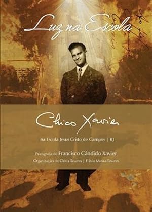 Seller image for Luz na Escola: Chico Xavier na Escola Jesus Cristo de Campos | RJ -Language: portuguese for sale by GreatBookPrices