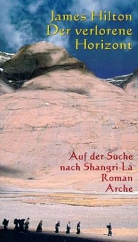 Bild des Verkufers fr Der verlorene Horizont: Auf der Suche nach Shangri-La. Roman. berarbeitete bersetzung Auf der Suche nach Shangri-La. Roman. berarbeitete bersetzung zum Verkauf von Antiquariat Mander Quell