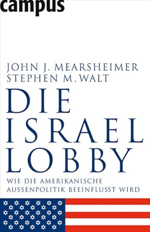 Bild des Verkufers fr Die Israel-Lobby: Wie die amerikanische Auenpolitik beeinflusst wird Wie die amerikanische Auenpolitik beeinflusst wird zum Verkauf von Antiquariat Mander Quell