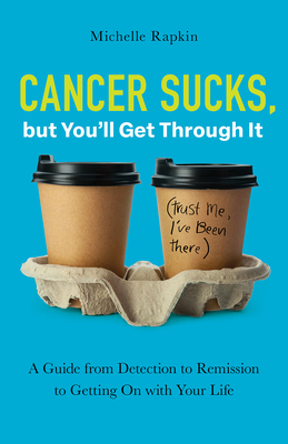 Bild des Verkufers fr Cancer Sucks, but You'll Get Through It: A Guide from Detection to Remission to Getting On with Your Life (Paperback or Softback) zum Verkauf von BargainBookStores