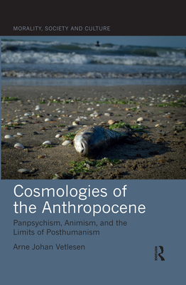 Seller image for Cosmologies of the Anthropocene: Panpsychism, Animism, and the Limits of Posthumanism (Paperback or Softback) for sale by BargainBookStores