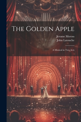 Image du vendeur pour The Golden Apple: a Musical in Two Acts (Paperback or Softback) mis en vente par BargainBookStores