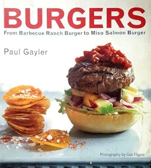 Seller image for Burgers: From Barbecue Ranch Burger To Miso Salmon Burger for sale by Marlowes Books and Music