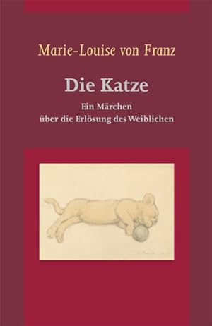 Seller image for Marie-Louise von Franz: Die Katze: Ein Mrchen ber die Erlsung des Weiblichen Ein Mrchen ber die Erlsung des Weiblichen for sale by Antiquariat Mander Quell