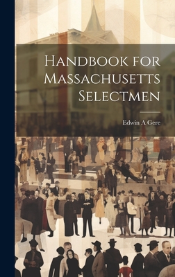 Bild des Verkufers fr Handbook for Massachusetts Selectmen (Hardback or Cased Book) zum Verkauf von BargainBookStores