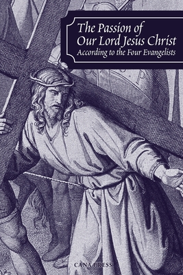 Image du vendeur pour The Passion of Our Lord Jesus Christ According to the Four Evangelists (Paperback or Softback) mis en vente par BargainBookStores