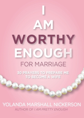 Seller image for I Am Worthy Enough for Marriage: 30 Prayers To Prepare Me To Become A Wife (Paperback or Softback) for sale by BargainBookStores
