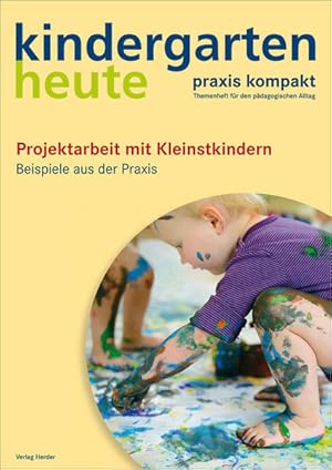 Bild des Verkufers fr Projektarbeit mit Kleinstkindern: Beispiele aus der Praxis (kindergarten heute. praxis kompakt) Beispiele aus der Praxis zum Verkauf von Antiquariat Mander Quell