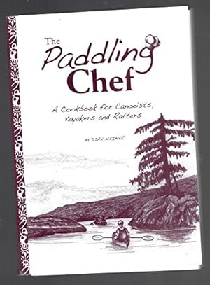 Bild des Verkufers fr The Paddling Chef: A Cookbook for Canoeists, Kayakers, and Rafters zum Verkauf von WeBuyBooks