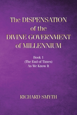 Seller image for The Dispensation of The Devine Government Of Millenium: Book 1 (the end of times) as we know it (Paperback or Softback) for sale by BargainBookStores