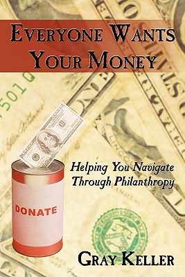 Seller image for Everyone Wants Your Money: Helping You Navigate Through Philanthropy (Paperback or Softback) for sale by BargainBookStores