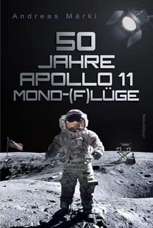 Bild des Verkufers fr 50 Jahre Apollo 11 Mond-(F)lge Andreas Mrki zum Verkauf von Antiquariat Mander Quell