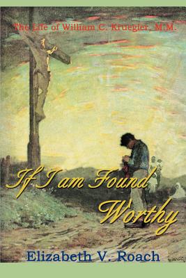 Immagine del venditore per If I Am Found Worthy: The Life of William C. Kruegler, M.M. (Paperback or Softback) venduto da BargainBookStores