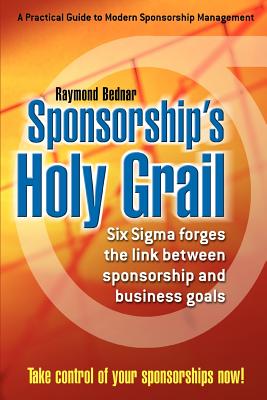 Seller image for Sponsorship's Holy Grail: Six SIGMA Forges the Link Between Sponsorship & Business Goals (Paperback or Softback) for sale by BargainBookStores