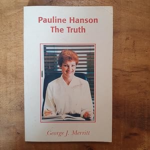 Imagen del vendedor de PAULINE HANSON: The Truth: On Asian Immigration, The Aboriginal Question, The Gun Debate And The Future Of Australia a la venta por Uncle Peter's Books