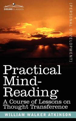 Image du vendeur pour Practical Mind-Reading: A Course of Lessons on Thought Transference (Paperback or Softback) mis en vente par BargainBookStores