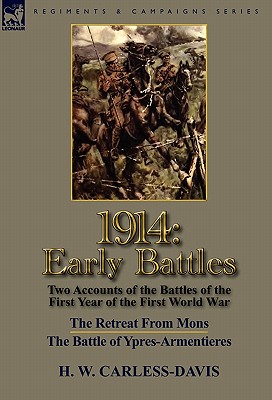 Seller image for 1914: Early Battles-Two Accounts of the Battles of the First Year of the First World War: The Retreat From Mons & The Battle (Hardback or Cased Book) for sale by BargainBookStores