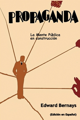 Seller image for Propaganda: La mente p�blica en construcci�n (Spanish Edition) (Paperback or Softback) for sale by BargainBookStores